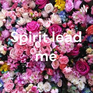 Spirit lead me