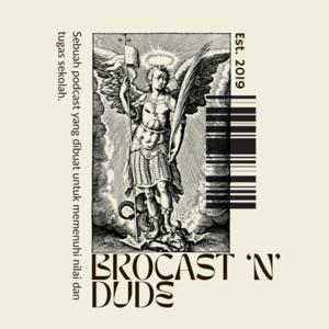 brocast 'N' dude