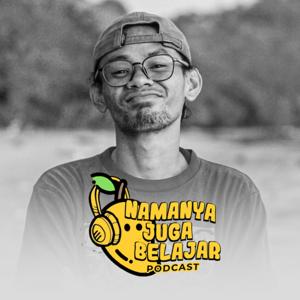 NAMANYA JUGA BELAJAR Podcast