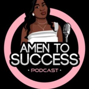 Amen to Success Podcast