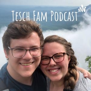 Tesch Fam Podcast
