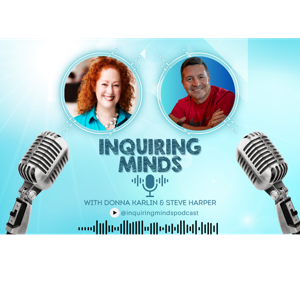 Inquiring Minds with Donna Karlin & Steve Harper