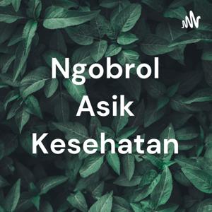 Ngobrol Asik Kesehatan