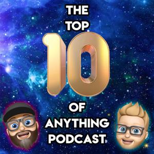 The Top Ten Of Anything Podcast by Pav & Neil