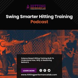 Swing Smarter Hitting Training Podcast | ⭐Hitting Performance Lab⭐