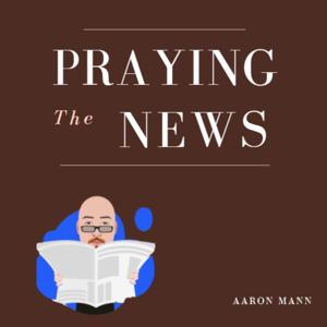 Praying The News