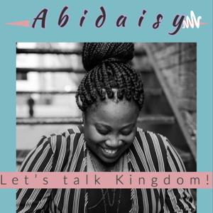 Abidaisy- Kingdom Talks