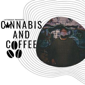 Cannabis and Coffee with LaTosque