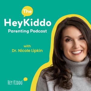The HeyKiddo Parenting Podcast with Dr. Nicole Lipkin
