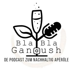 Blabla Ganoush - din Podcast zum nachhaltig Apéröle