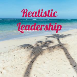 Realistic Leadership