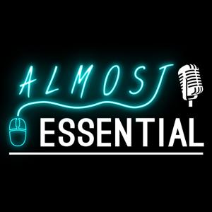 Almost Essential Podcast