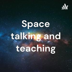 Space talking and teaching