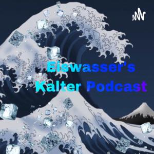 Eiswasser‘s Kalter Podcast