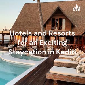 Hotels and Resorts for an Exciting Staycation in Kediri