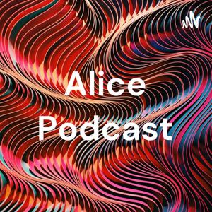 Alice Podcast