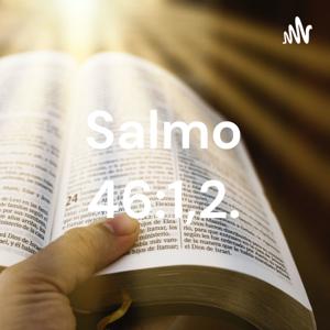 Salmo 46:1,2.