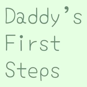 Daddy's First Steps