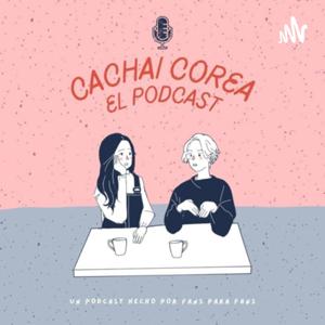 Cachai Corea el podcast