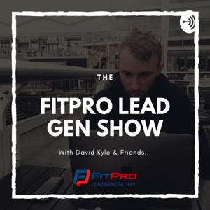 The FitPro Lead Gen Show with David Kyle & Friends