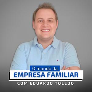 O Mundo da Empresa Familiar com Eduardo Toledo