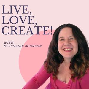 Live, Love, Create!