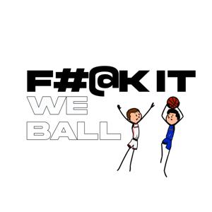 F#@K IT We Ball