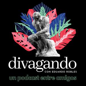 Divagando, con Eduardo Robles