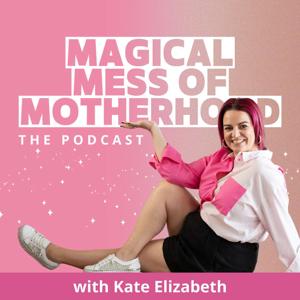 Magical Mess of Motherhood