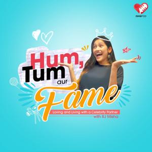 Hum Tum aur Fame with Misha - Loving and Living with a Celebrity Partner by Ishq FM