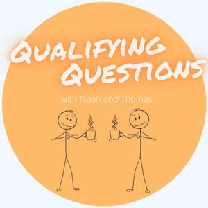 Qualifying Questions With Noah & Thomas
