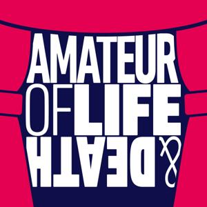 Amateur of Life and Death