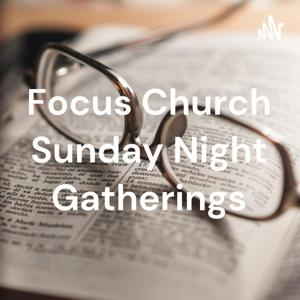 Focus Church Sunday Night Gatherings by David Megill