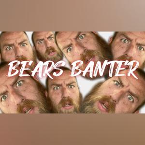 BEARS BANTER
