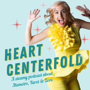 Heart Centerfold, A Steamy Podcast About Memoirs, Tarot & Love