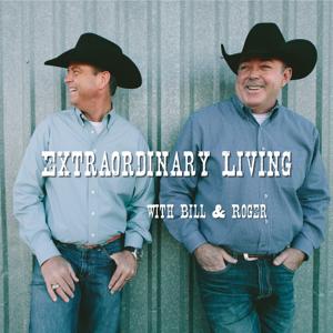 Extraordinary Living With Bill & Roger