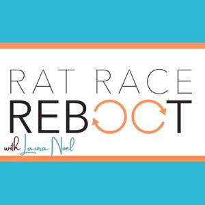 Rat Race Reboot - with Laura Noel