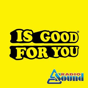 Is Good For You x Radio Sound