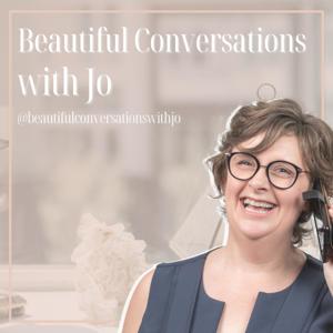 Beautiful Conversations with Jo by Jo Draper