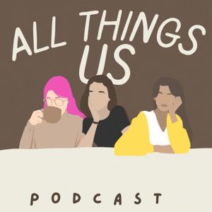 All Things Us - Podcast