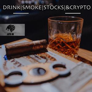 Drink, Smoke, Stocks, And Crytpo by Antonio T Smith Jr