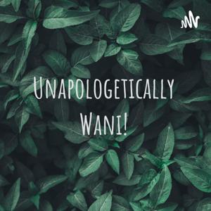 Unapologetically Wani!