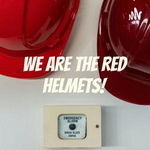 We Are The Red Helmets!