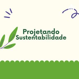 Projetando Sustentabilidade