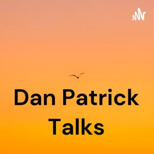 Dan Patrick Talks