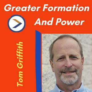 Greater Formation and Power Podcast