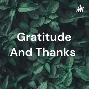 Gratitude And Thanks : To