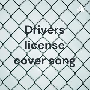 Drivers license cover song