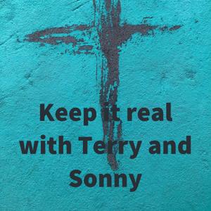 Keep it real with Terry and Sonny