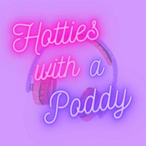 Hotties with a Poddy